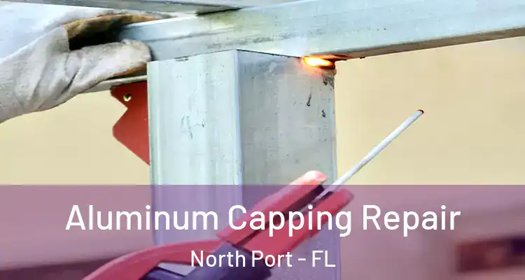 Aluminum Capping Repair North Port - FL