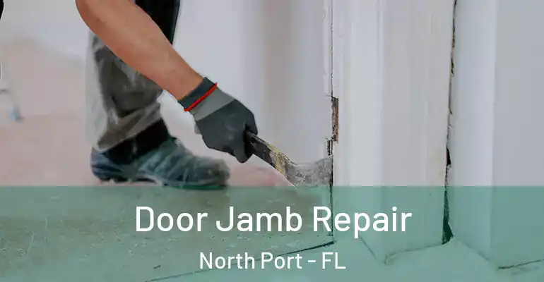 Door Jamb Repair North Port - FL