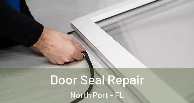 Door Seal Repair North Port - FL