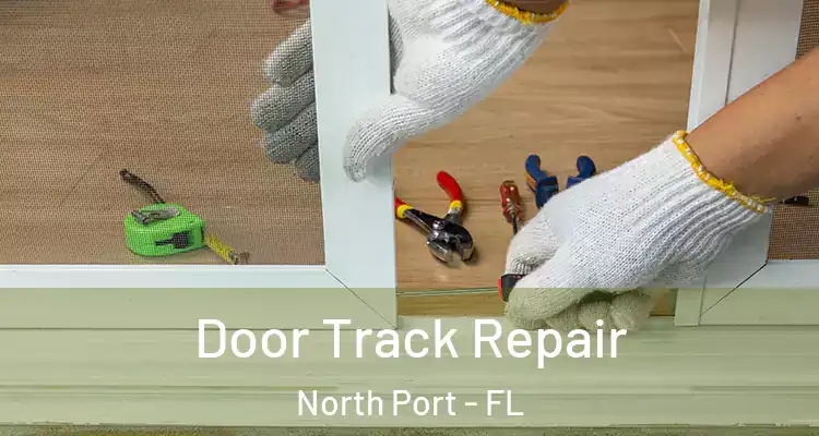Door Track Repair North Port - FL