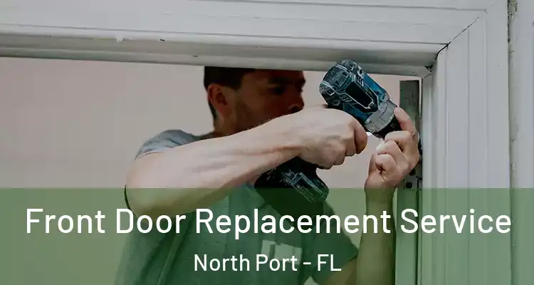 Front Door Replacement Service North Port - FL