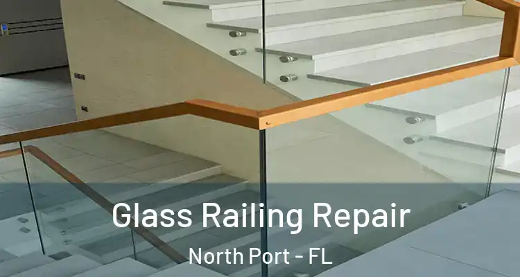 Glass Railing Repair North Port - FL