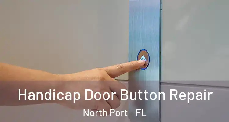 Handicap Door Button Repair North Port - FL