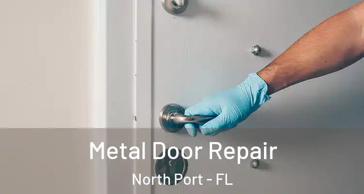 Metal Door Repair North Port - FL