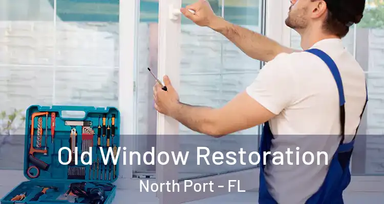 Old Window Restoration North Port - FL