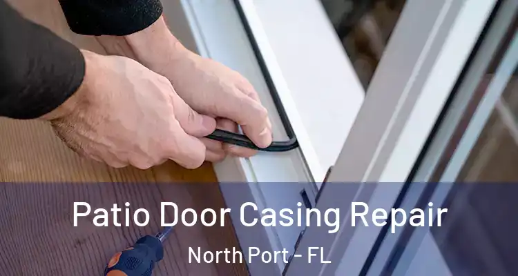 Patio Door Casing Repair North Port - FL