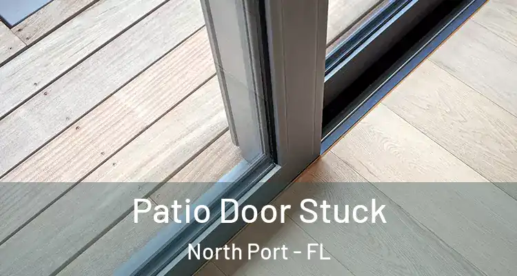 Patio Door Stuck North Port - FL