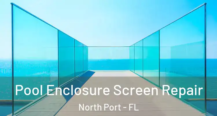 Pool Enclosure Screen Repair North Port - FL