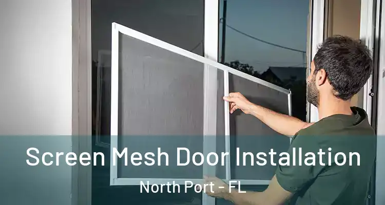 Screen Mesh Door Installation North Port - FL